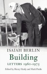 Building: Letters 1960-1975 - Isaiah Berlin