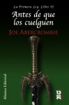 Antes de que los cuelguen (La Primera Ley, #2) - Joe Abercrombie