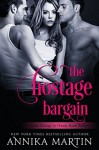 The Hostage Bargain - Annika Martin