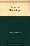 Lieder der Minnesinger (German Edition) - Karl Simrock