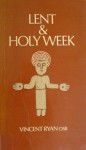 Lent And Holy Week - Vincent Ryan