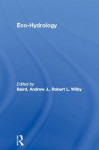 Eco-Hydrology (Routledge Physical Environment Series) - Andrew J. Baird, Robert L. Wilby