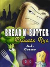 Bread N' Butter: Private Rye - A.J. Cosmo, Angela Pearson