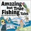 Amazing But True Fishing Tales - Allan Zullo, Mara Bovsun