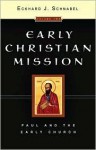 Early Christian Mission, Volume Two: Paul & the Early Church - Eckhard J. Schnabel