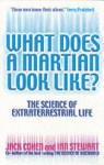 What Does a Martian Look Like: The Science of Extraterrestrial Life - Jack Cohen, Ian Stewart