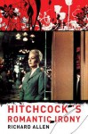 Hitchcock's Romantic Irony - Richard Allen