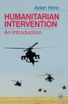 Humanitarian Intervention: An Introduction - Aidan Hehir