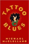 Tattoo Blues - Michael McClelland