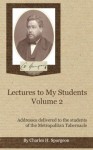 Charles Spurgeon: Lectures to My Students Volume 2 - Charles Spurgeon