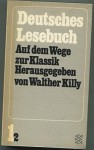 Deutsches Lesebuch: Auf dem Wege zur Klassik (Ein deutsches Lesebuch in fünf Bänden 1/2) - Walther Killy