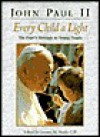 Every Child a Light - Pope John Paul II, Bernice Cullinan, Jerome Vereb, Marjorie Weeke