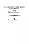 Colonization and Conquest: British Florida in the Eighteenth Century - Lawrence H. Feldman, Louis H. Feldman