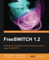 FreeSWITCH 1.2 - Anthony Minessale, Darren Schreiber, Michael S. Collins