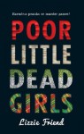 Poor Little Dead Girls - Lizzie Friend