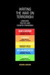 Writing the War on Terrorism: Language, Politics and Counter-terrorism - Richard Jackson