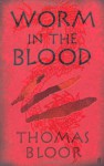 Worm In The Blood - Thomas Bloor