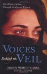 Voices Behind the Veil: The World of Islam Through the Eyes of Women - Ergun Caner