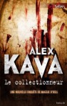 Le collectionneur (Best-Sellers) (French Edition) - Alex Kava