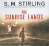 The Sunrise Lands - S.M. Stirling, Todd McLaren