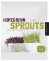 Homegrown Sprouts: A Fresh, Healthy, and Delicious Step-by-Step Guide to Sprouting Year Round - Rita Galchus