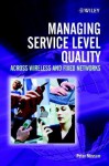 Managing Service Level Quality Across Wireless and Fixed Networks - Peter Massam, Tomi T. Ahonen