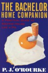 The Bachelor Home Companion: A Practical Guide to Keeping House Like a Pig - P.J. O'Rourke