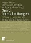 Grenzuberschreitungen: Differenz Und Identitat Im Europa Der Gegenwart - Holger Huget, Chryssoula Kambas, Wolfgang Klein