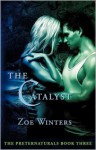 The Catalyst (Preternaturals, # 3) - Zoe Winters