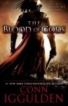 The Blood of Gods: A Novel of Rome - Conn Iggulden