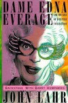 Dame Edna Everage And The Rise Of Western Civilisation: Backstage With Barry Humphries - John Lahr