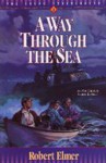 A Way Through The Sea (Young Underground) - Robert Elmer