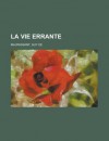 La Vie Errante - Guy de Maupassant