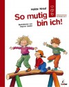 So mutig bin ich! : Selbstvertrauen für Kinder ab 5 - Holde Kreul, Dagmar Geisler