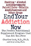 End Your Addiction Now: The Proven Nutritional Supplement Program That Can Set You Free - Charles Gant