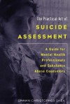 The Practical Art of Suicide Assessment: A Guide for Mental Health Professionals and Substance Abuse Counselors - Shawn Shea