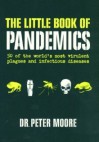 The Little Book of Pandemics: 50 of the world's most virulent plagues and infectious diseases - Peter Moore