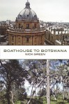 Boathouse to Botswana - Nick Green