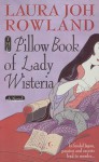 The Pillow Book of Lady Wisteria - Laura Joh Rowland