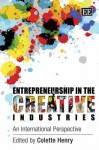 Entrepreneurship in the Creative Industries: An International Perspective - Colette Henry