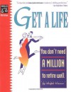 Get a Life: You Don't Need a Million to Retire Well, Fourth Edition - Ralph E. Warner