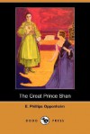 The Great Prince Shan (Dodo Press) - E. Phillips Oppenheim