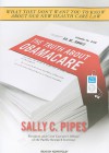 The Truth About Obamacare - Sally Pipes, Kevin Foley