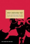 Who's Watching You: The Chilling Truth about the State, Surveillance, and Personal Freedom - John Gibb, Mack Farren