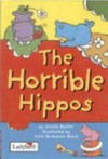 The Horrible Hippos - Nicola Baxter, Julie Bucanan Black, Julie Buchanan-Black