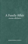 A Family Affair: Cinema Calls Home - Murray Pomerance, Agnes Szechenyi