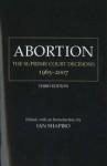 Abortion: The Supreme Court Decisions, 1965-2007 - Ian Shapiro