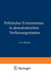 Politischer Extremismus in Demokratischen Verfassungsstaaten - Uwe Backes