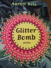 Glitter Bomb: Poems - Aaron Belz