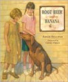 Root Beer and Banana - Sarah Sullivan